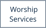 Worship Services