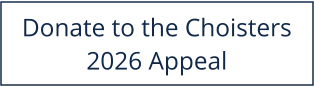 Donate to the Choisters 2026 Appeal