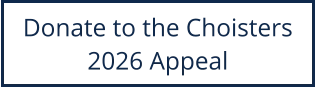 Donate to the Choisters 2026 Appeal