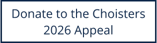 Donate to the Choisters 2026 Appeal